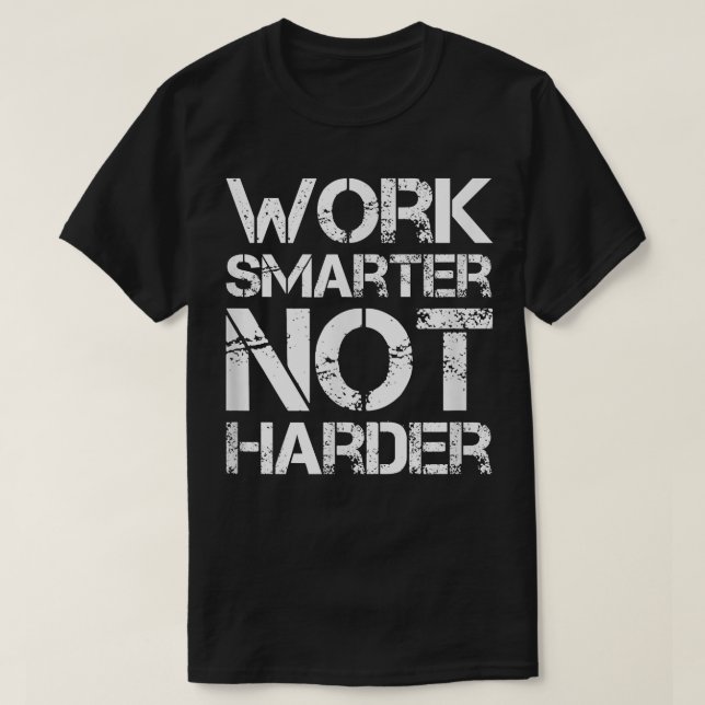 T-shirt Travailler plus intelligemment, pas plus difficile (Design devant)