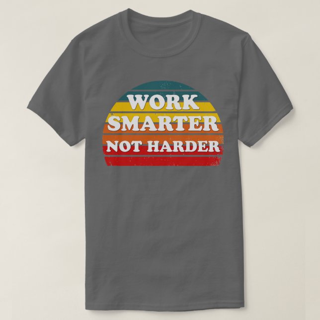 T-shirt travailler plus intelligent pas plus dur 3 (Design devant)