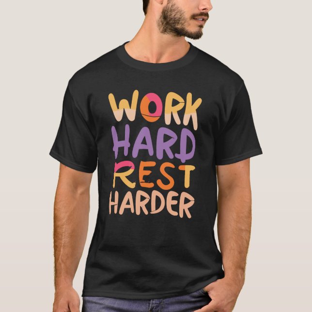 T-shirt Travailler, Travailler dur, Se reposer plus dur (Devant)