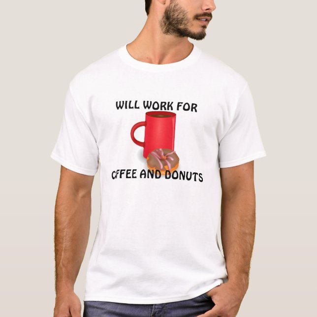 T-shirt Travaillera pour le café et les beignets (Devant)