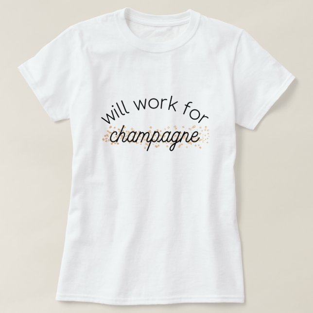 T-shirt Travaillera pour le champagne (Design devant)