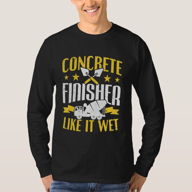 T-shirt Travailleur de ciment comme il humide Finisseur de (Devant)