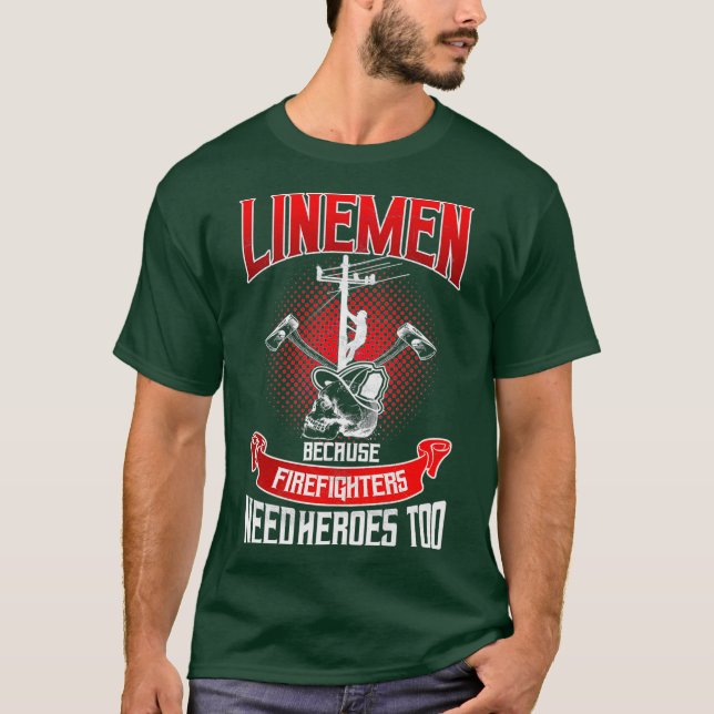 T-shirt Travailleur de ligne Lineman parce que les pompier (Devant)