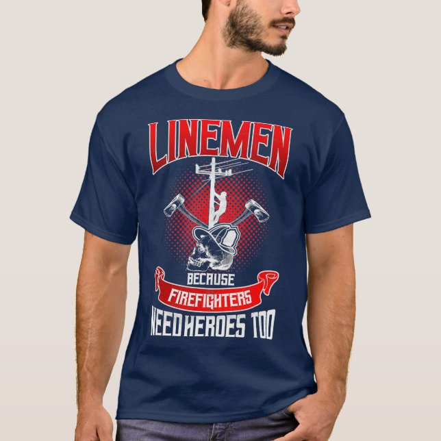 T-shirt Travailleur de ligne Lineman parce que les pompier (Devant)