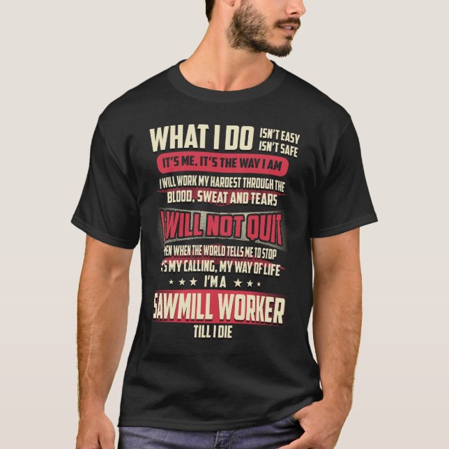 T-shirt Travailleur de scierie Ce que je fais (Devant)