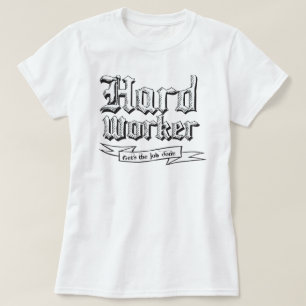 T-shirt Travailleur dur : Obtient le travail effectué