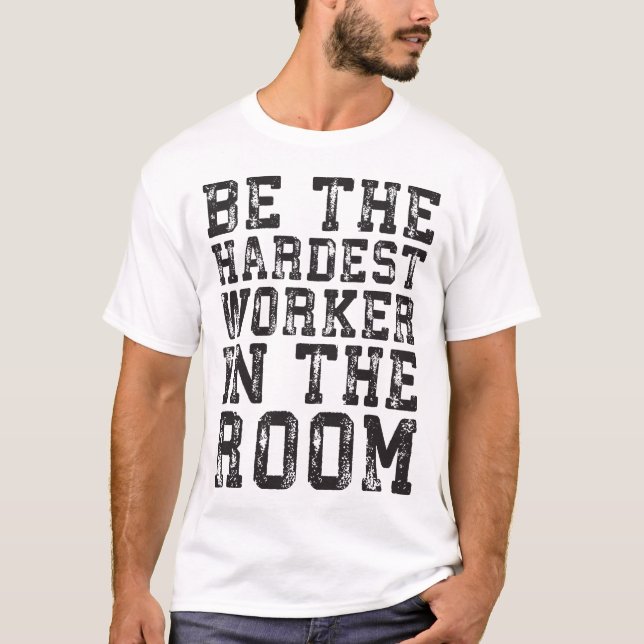 T-shirt Travailleur le plus difficile dans la chambre - In (Devant)