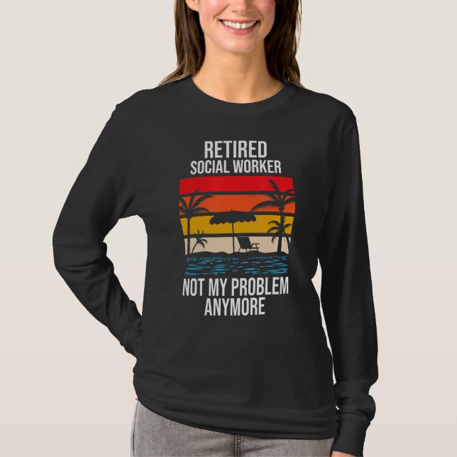 T-shirt Travailleur social à la retraite, plus mon problèm (Devant)
