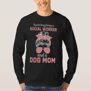 T-shirt Travailleur Social Occupé Et Maman De Chien Fière
