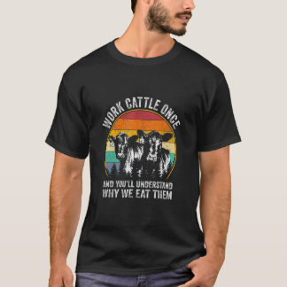 T-shirt Travaillez du bétail une fois et vous comprendrez 