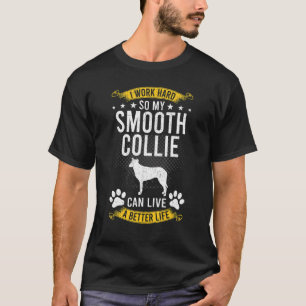 T-shirt Travaillez dur afin que mon collie lisse vive un c