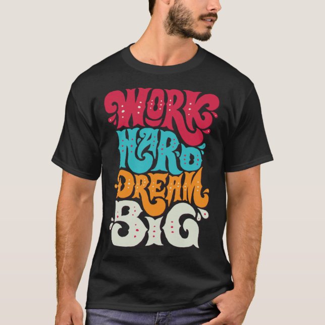 T-shirt Travaillez Dur Faites de Grands Rêves 1 (Devant)