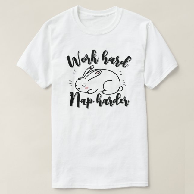 T-shirt Travaillez dur, faites une sieste encore plus dur (Design devant)