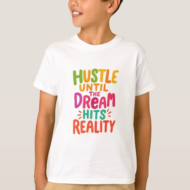 T-shirt Travaillez dur jusqu'à ce que le rêve devienne réa (Devant)