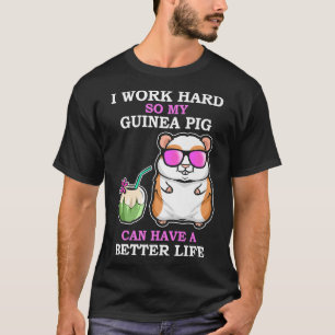 T-shirt Travaillez dur pour que le Cochon de Guinée ait un