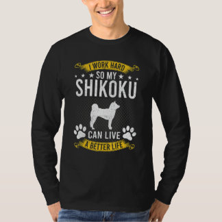 T-shirt Travaillez dur pour que mon Shikoku vive une meill