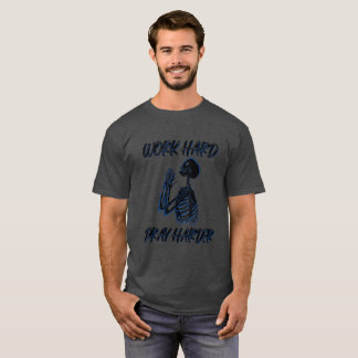 T-shirt Travaillez dur Priez encore plus dur