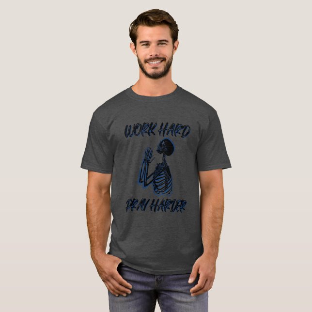 T-shirt Travaillez dur Priez encore plus dur (Devant entier)