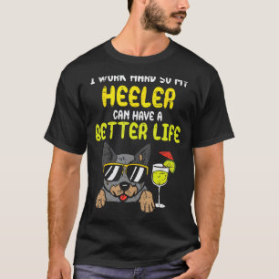 T-shirt Travaillez Fort Heeler Meilleure Vie Drôle Vache C