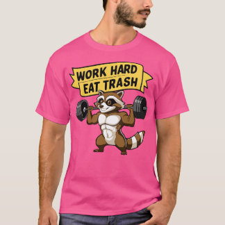 T-shirt Travaillez Fort Mangez Ordures Raton Laveur Mignon