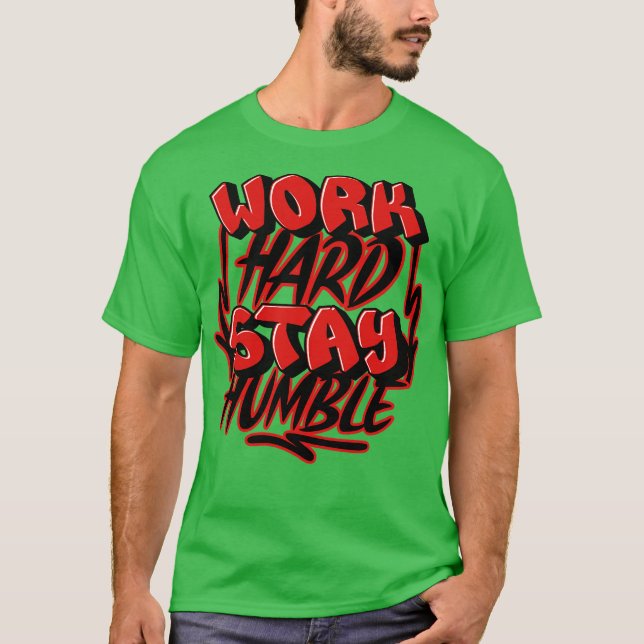 T-shirt Travaillez Fort Restez Humble (Devant)