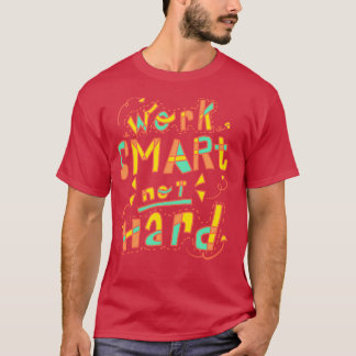 T-shirt Travaillez Intelligemment Pas Dur