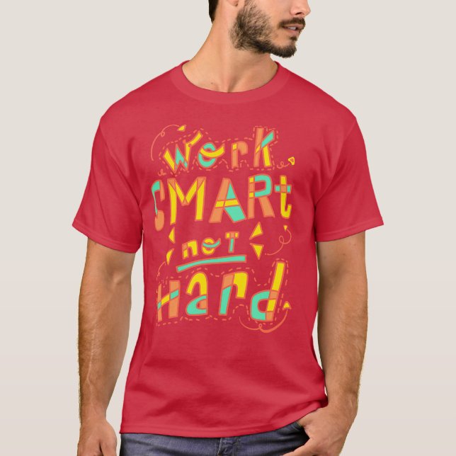 T-shirt Travaillez Intelligemment Pas Dur (Devant)