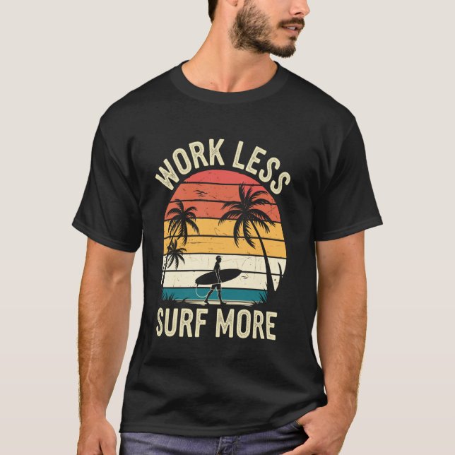 T-shirt Travaillez moins, surfez plus, drôle de surf, surf (Devant)