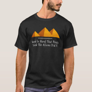 T-shirt Travaillez Si Dur Que Les Gens Pensent Que Les Ali