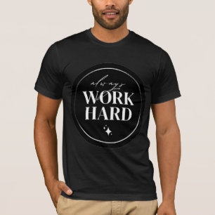 T-shirt Travaillez toujours dur Cercle d'art motivationnel