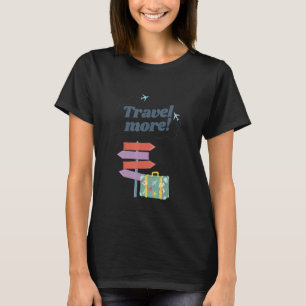 T-shirt Travel More World Tour Cool Voyage