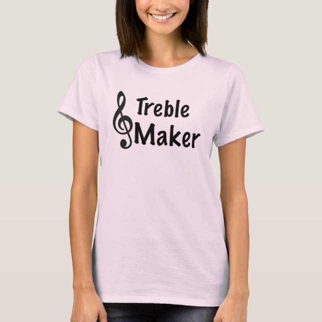 T-shirt Treble Maker Music Humour Treble Clef (Devant)