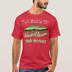 T-shirt Tremblement de terre drôle Désolé Ma faute Géologi