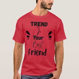 T-shirt Trend est ton meilleur ami drôle