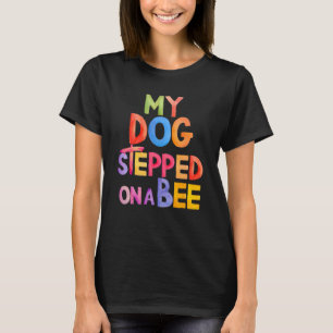 T-shirt Trendy Dit Que Mon Chien A Marché Sur Une Abeille