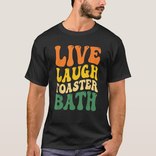 T-shirt Trendy & Funny Dit Live Laugh Toaster Bath Inspect (Devant)