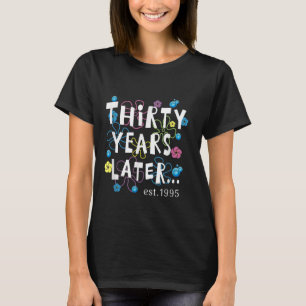 T-shirt Trente ans plus tard 30 ans Anniversaire Cadeau fe