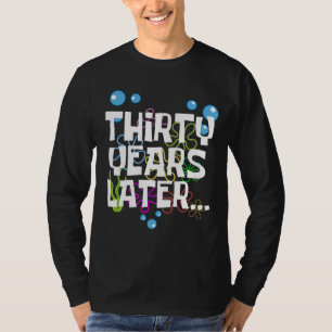 T-shirt Trente ans plus tard, Amusante fête du 30e anniver