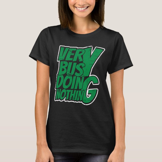 T-shirt Très Occupé À Ne Rien Faire (Devant)