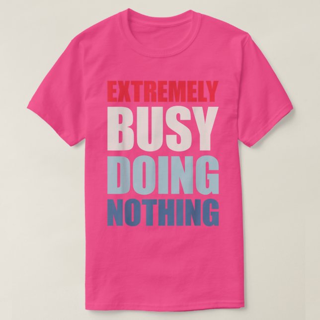 T-shirt Très Occupé À Ne Rien Faire (Design devant)