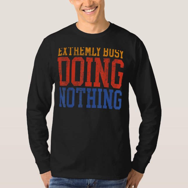 T-shirt Très Occupé À Ne Rien Faire De Lazy (Devant)