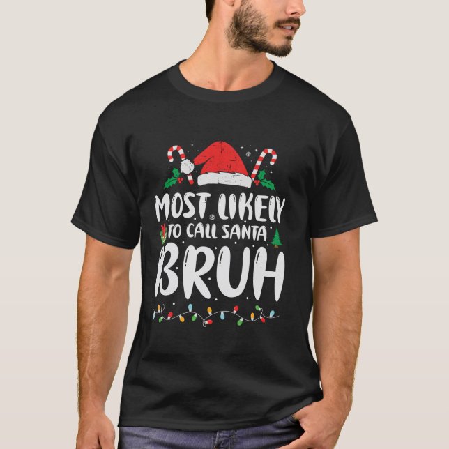 T-shirt Très Probable D'Appeler Père Noël Bruh Christmas F (Devant)