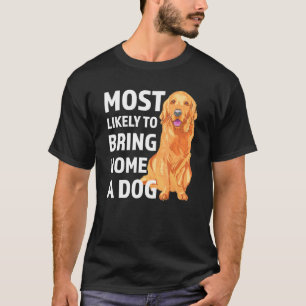 T-shirt Très Probable D'Apporter À La Maison Un Chien Amus