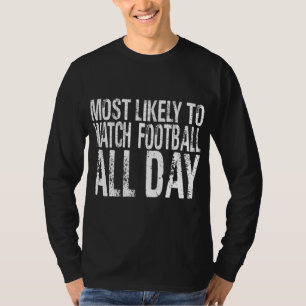 T-shirt Très Probable De Regarder Le Football Toute La Jou