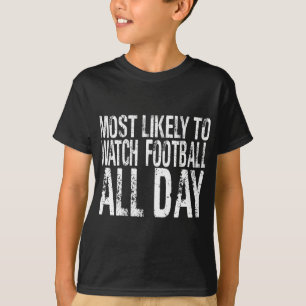 T-shirt Très Probable De Regarder Le Football Toute La Jou