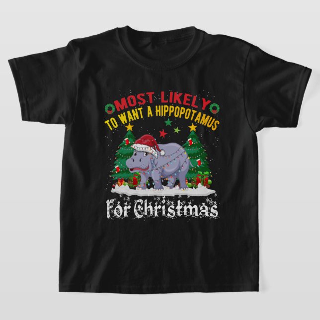 T-shirt Très Probable De Vouloir Un Hippopotame Pour Noël (Poser)