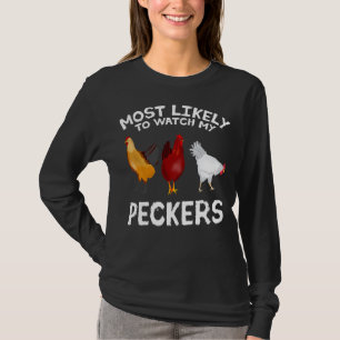 T-shirt Très probablement regarder mes Peckers Chicken Lov