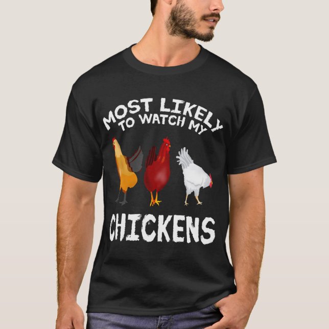 T-shirt Très probablement regarder mon élevage de poulets (Devant)
