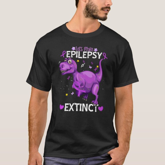 T-shirt Trex Dinosaur Let's Make Epilepsy Extinct Epilepsy (Devant)