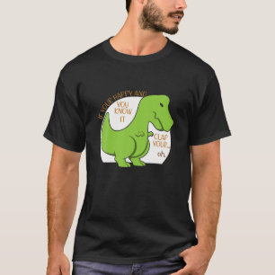 T-shirt Trex Si Vous Êtes Heureux Et Que Vous Le Savez, Ap